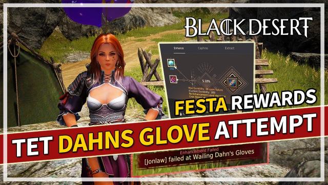 FESTA Rewards & Enhancing TET Dahn's Gloves Attempt #2-3 | Black Desert