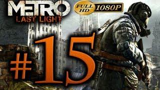Metro Last Light - Walkthrough Part 15 [1080p HD] - No Commentary