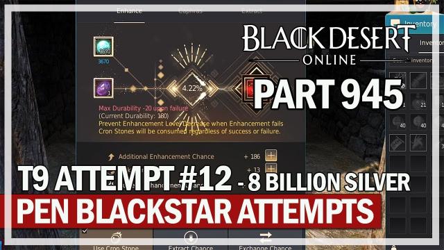 Black Desert Online - Let's Play Part 945 - PEN Blackstar Attempts -8b silver