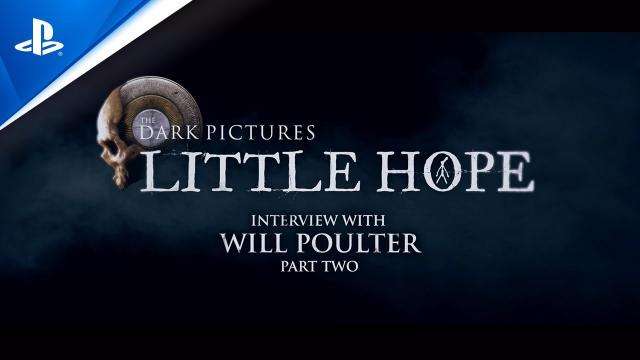 The Dark Pictures Anthology: Little Hope - Will Poulter Dev Diary #2 | PS4