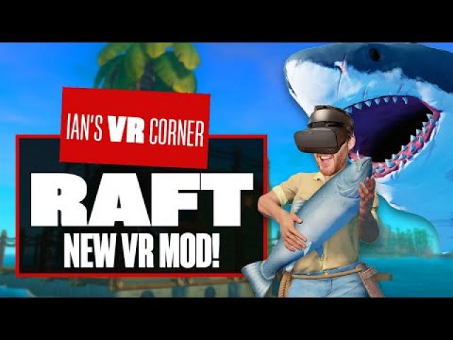 This New Raft VR Mod Will Make You Ship Yourself With Joy! - Ian's VR Corner
