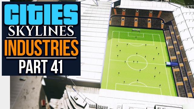 Cities: Skylines Industries | STAMFORD BRIDGE (#41)