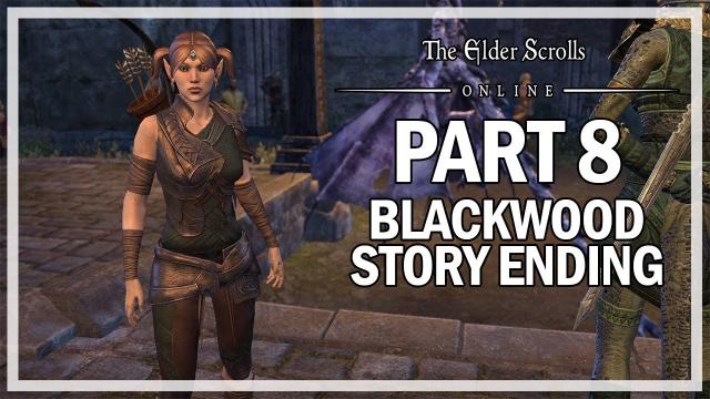 The Elder Scrolls Online Blackwood - Walkthrough Part 8 - Heroes of Blackwood Story Ending