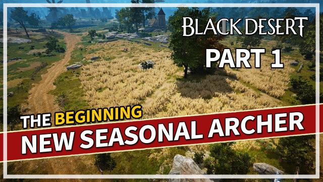 NEW Seasonal Archer - The Beginning - Episode 1 | Black Desert