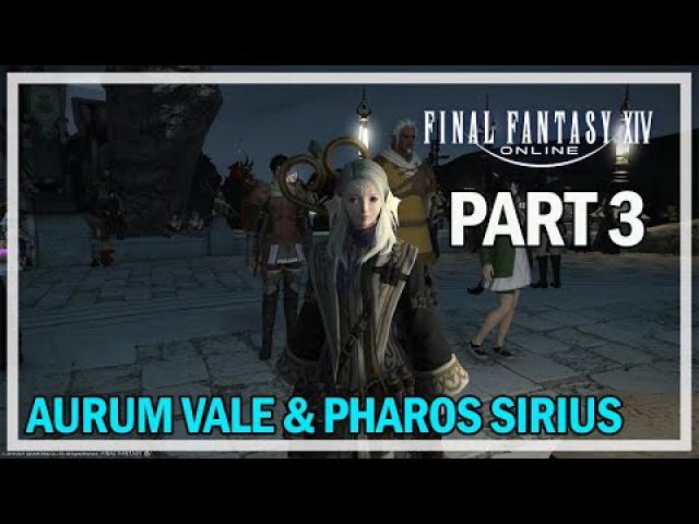 Final Fantasy 14 - Episode 3 - Aurum Vale & Pharos Sirius