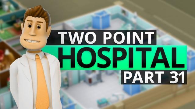 Two Point Hospital | MOVING THINGS AROUND (#31)