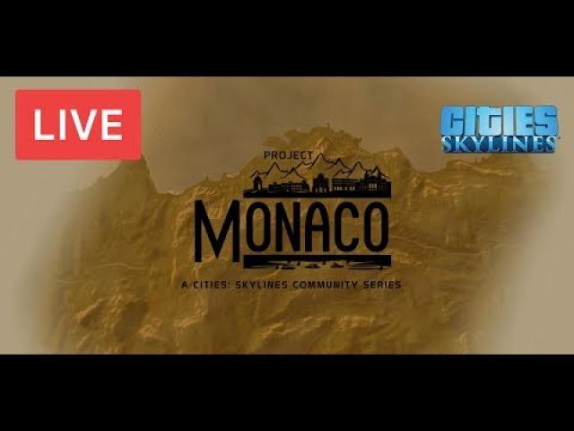 LIVE STREAM - Project Monaco | Highly Detailed Cities Skylines Series