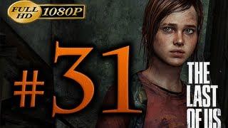 The Last Of Us - Walkthrough Part 31 [1080p HD] - No Commentary