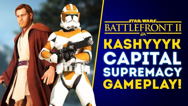 NEW KASHYYYK CAPITAL SUPREMACY GAMEPLAY! - Star Wars Battlefront 2 Update