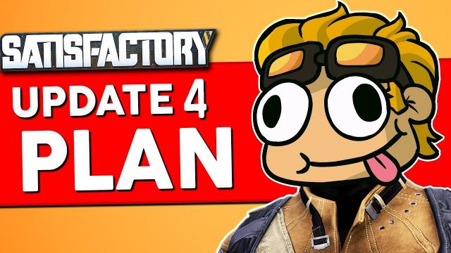 What's MY PLAN for Satisfactory Update 4?