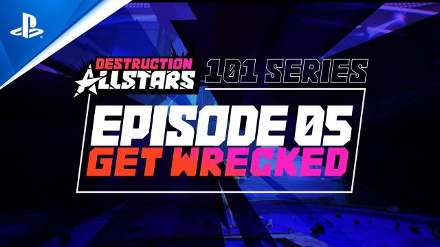 Destruction AllStars - 101 Series Episode 5 Get Wrecked | PS5 Games