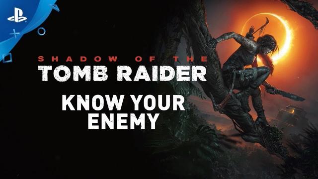 Shadow of the Tomb Raider - Know Your Enemies | PS4