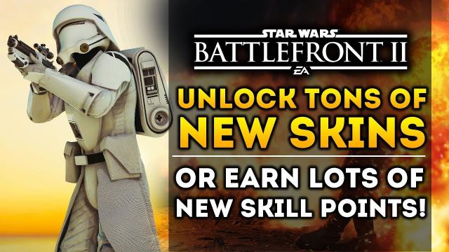 UNLOCK TONS OF NEW SKINS or EARN LOTS OF SKILL POINTS! Star Wars Battlefront 2 Progression Update!