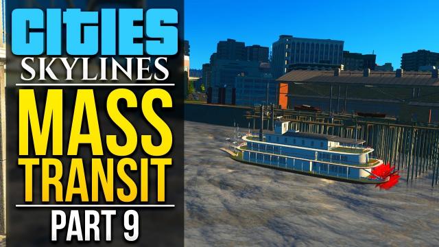 Cities: Skylines Mass Transit | PART 9 | BOAT MUSEUM