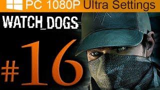 Watch Dogs Walkthrough Part 16 [1080p HD PC Ultra Settings] - No Commentary