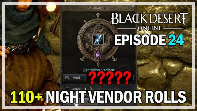 110+ Night Vendor Rolls Episode 24 - Black Desert Online Remastered