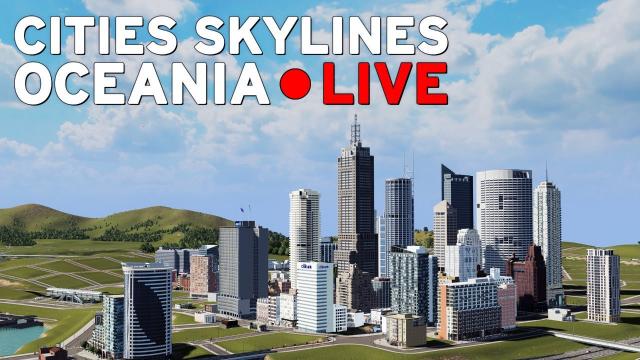 Cities Skylines [LIVE] Oceania