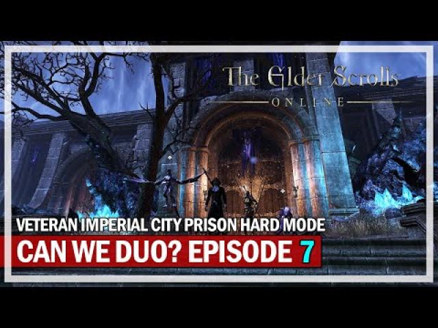 Can We Duo? Episode 7 - The Elder Scrolls Online | Veteran Imperial City Prison Hard Mode
