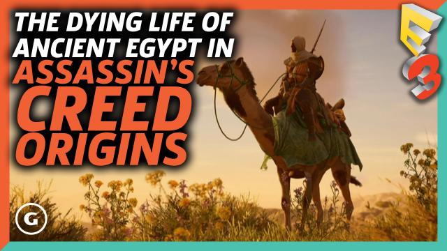 The Dying Life Of Ancient Egypt In Assassin's Creed Origins | E3 2017 GameSpot Show