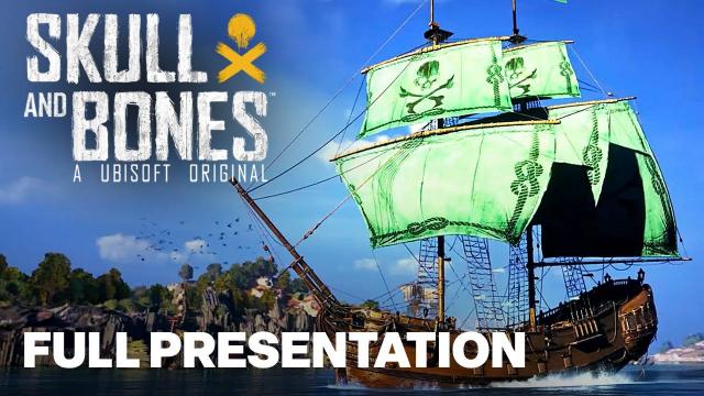 Skull and Bones Full Presentation | Ubisoft Foward