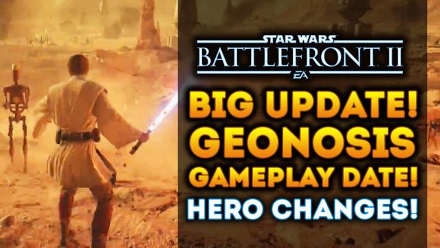 BIG UPDATE! Geonosis Gameplay Date, Hero Changes! Fans Want Clone Wars! Star Wars Battlefront 2