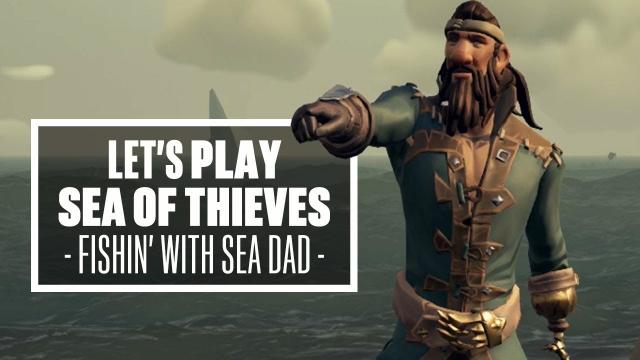 Let's Play Sea of Thieves - LOAD THE CANNONS WE'RE GOING FISHING
