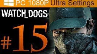 Watch Dogs Walkthrough Part 15 [1080p HD PC Ultra Settings] - No Commentary