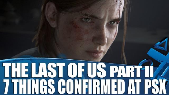 The Last Of Us Part II - 7 Things Confirmed At PSX 2017!