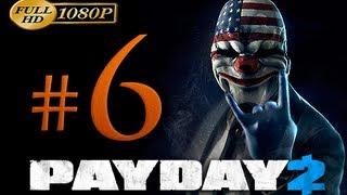 Payday 2 Walkthrough Part 6 [1080p HD] - No Commentary