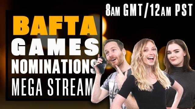BAFTA Games Nominations Megastream: LET'S GET HYPE