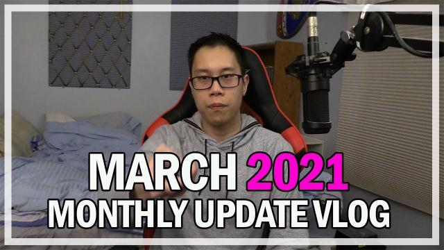 March 2021 Monthly Updates & Events Vlog