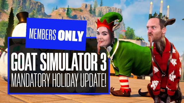 Let's Play Goat Simulator 3's Mandatory Holiday Update - YOU'VE GOAT TO BE KIDDING US - Members ONLY