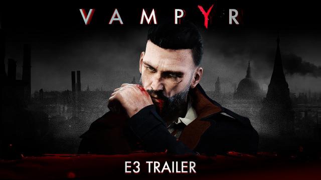 [E3 2017] Vampyr - E3 Trailer