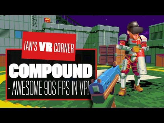 If You Like 90s FPS games You LOVE COMPOUND VR - RETRO ROGUE-LITE REVIEW   - Ian's VR Corner