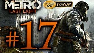 Metro Last Light - Walkthrough Part 17 [1080p HD] - No Commentary