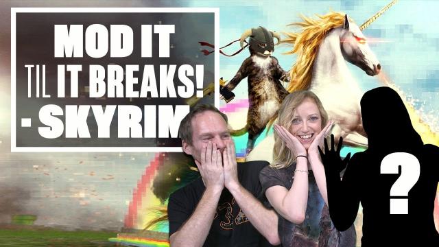 Mod it til it Breaks! SKYRIM, NUKES AND GIANT CHICKENS (PLUS A NEW TEAM MEMBER!)