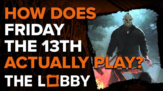 How Does Friday The 13th Actually Play? - The Lobby