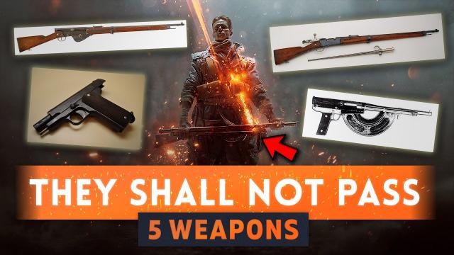 ► WE NEED THESE! - 5 Weapons for They Shall Not Pass DLC - Battlefield 1