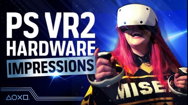 PlayStation VR2 - Our Hands-on Impressions of PS VR2