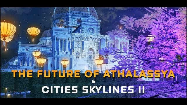 The Future of Athalassya & Cities Skylines 2