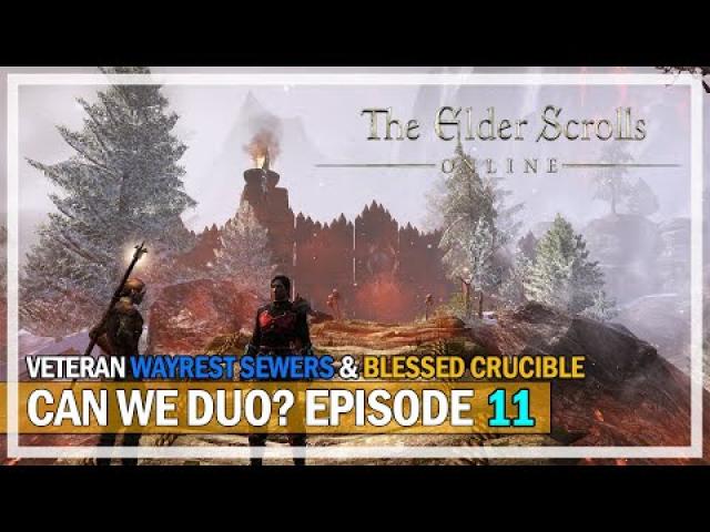 Can We Duo? Wayrest Sewers & Blessed Crucible - Episode 11 | The Elder Scrolls Online