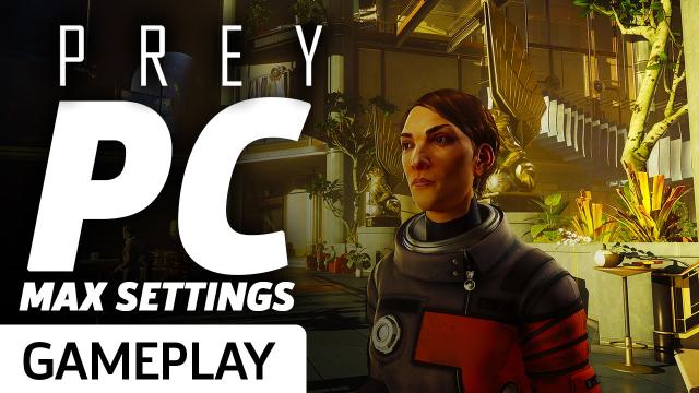 Prey Max PC Settings Gameplay