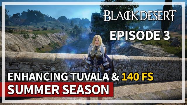 Enhancing Tuvala to PEN & 140 Failstack Reward | Valkyrie Summer Season Episode 3 | Black Desert
