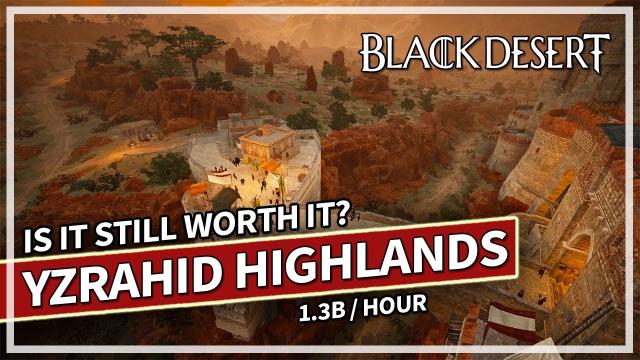 Is Yzrahid Highlands grind still worth it? - 1.3 Billion Hour - Dark Knight | Black Desert
