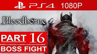 Bloodborne Gameplay Walkthrough Part 16 [1080p HD PS4] Rom, The Vacuous Spider - No Commentary