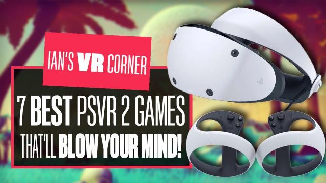 7 BEST PSVR 2 Launch Titles For Getting The Most Out Of Your NEW Headset - PS VR2 BUYERS GUIDE!