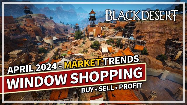 Window Shopping | NA Market Prices Review April 2024 | Black Desert