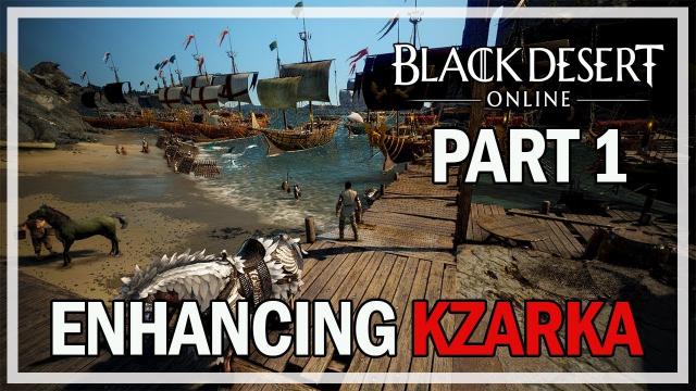 Black Desert Online - Enhancing Kzarka TET Attempt - Part 1