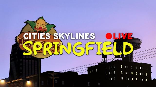 Cities Skylines [LIVE] Springfield