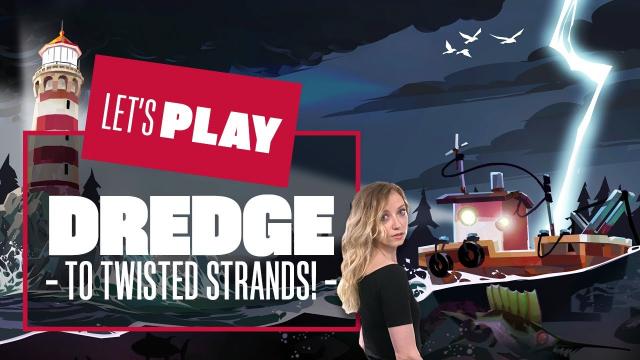 Let's Play Dredge - TO TWISTED STRANDS! Dredge PC gameplay horror fishing game
